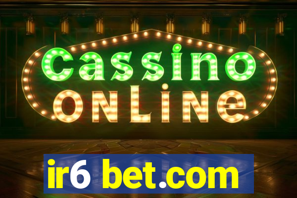 ir6 bet.com